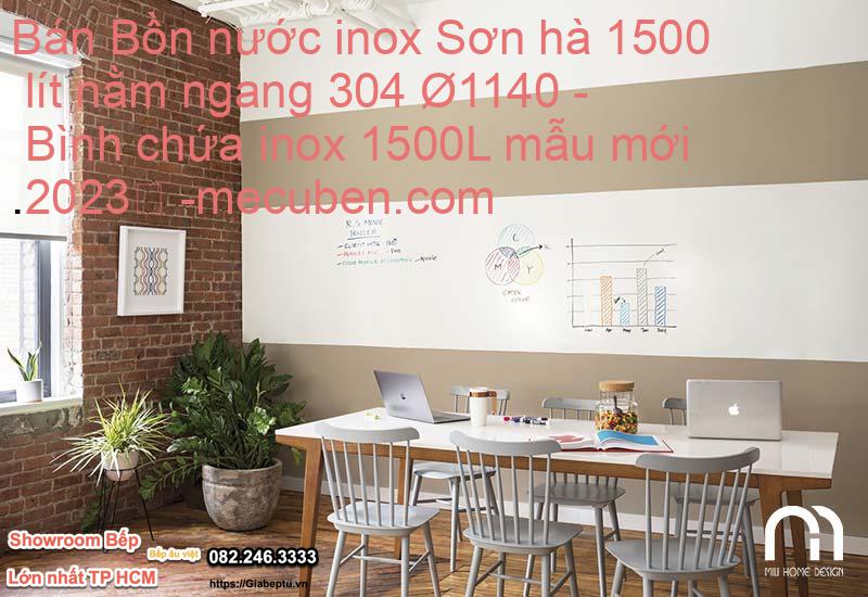 Bán Bồn nước inox Sơn hà 1500 lít nằm ngang 304 Ø1140 - Bình chứa inox 1500L mẫu mới 2023
- mecuben.com