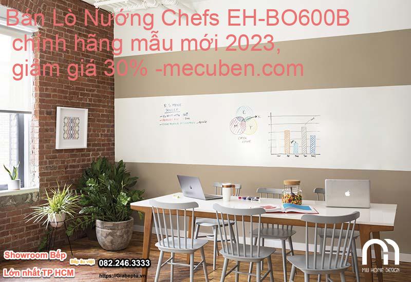 Bán Lò Nướng Chefs EH-BO600B  chính hãng mẫu mới 2023, giảm giá 30%