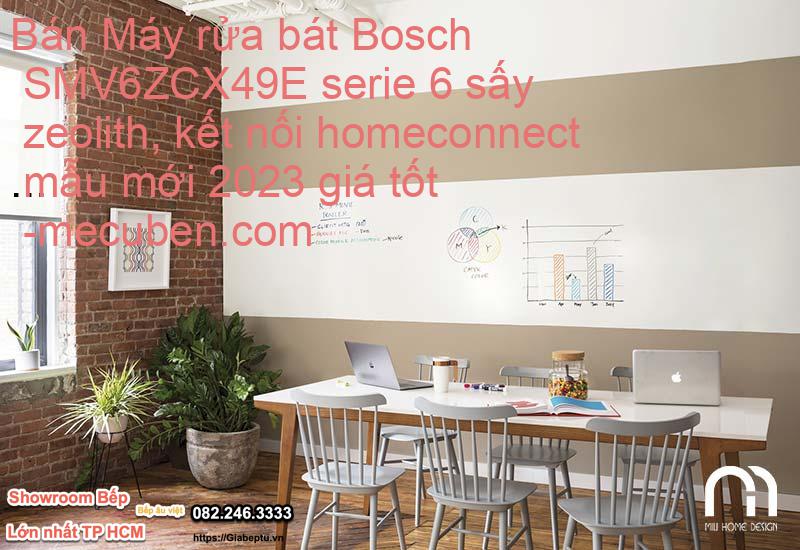 Bán Máy rửa bát Bosch SMV6ZCX49E serie 6 sấy zeolith, kết nối homeconnect mẫu mới 2023 giá tốt