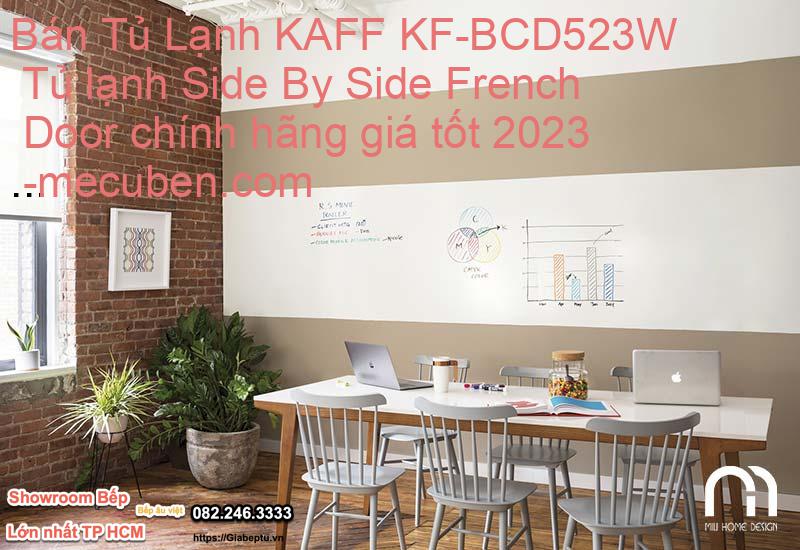 Bán Tủ Lạnh KAFF KF-BCD523W Tủ lạnh Side By Side French Door chính hãng giá tốt 2023