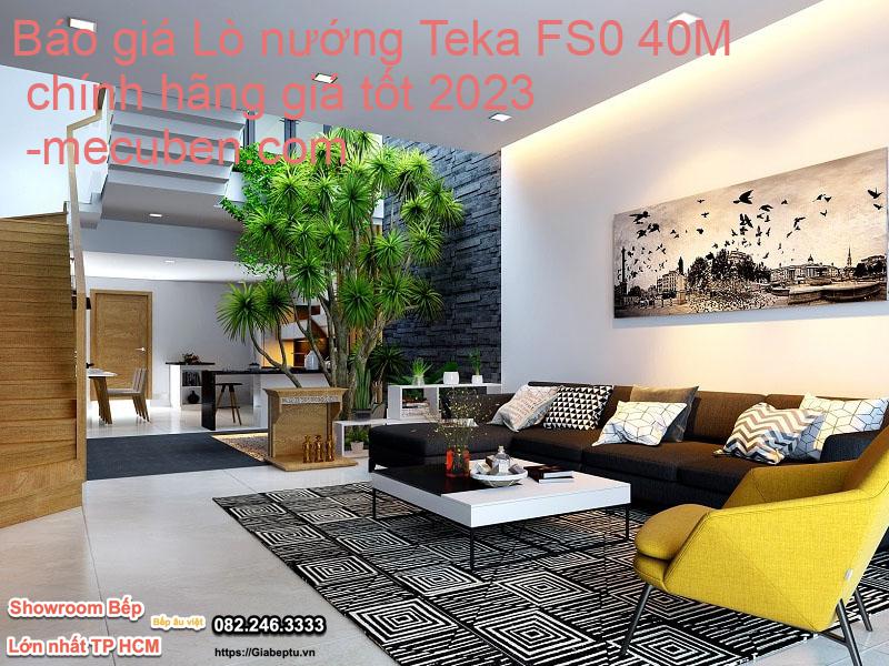 Báo giá Lò nướng Teka FS0 40M chính hãng giá tốt 2023- mecuben.com