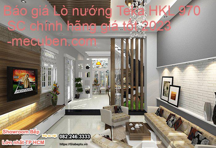 Báo giá Lò nướng Teka HKL 970 SC chính hãng giá tốt 2023- mecuben.com