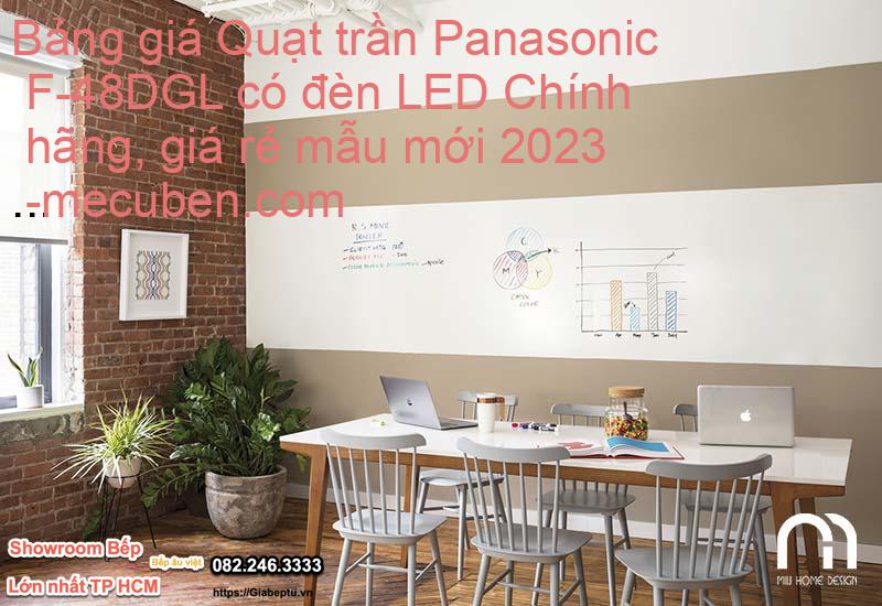 Bảng giá Quạt trần Panasonic F-48DGL có đèn LED Chính hãng, giá rẻ mẫu mới 2023- mecuben.com