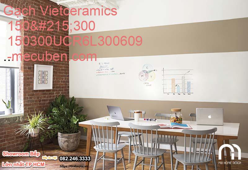 Gạch Vietceramics 150×300 150300UCR6L300609 
