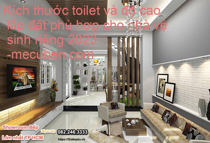 Kích thước toilet và độ cao lắp đặt phù hợp cho nhà vệ sinh riêng 2023
- mecuben.com